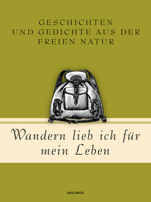 cover image of Wandern lieb' ich für mein Leben. Geschichten und Gedichte aus der freien Natur